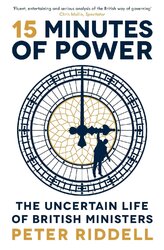 15 Minutes of Power: The Uncertain Life of British Ministers - фото обкладинки книги