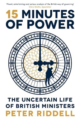 15 Minutes of Power: The Uncertain Life of British Ministers - фото книги