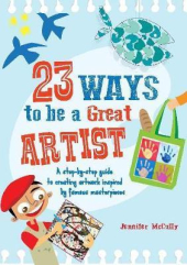 23 Ways to be a Great Artist : A Step-by-Step Guide to Creating Artwork Inspired by Famous Masterpieces - фото обкладинки книги