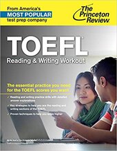 TOEFL Reading & Writing Workout: The Essential Practice You Need for the TOEFL Scores You Want (College Test Preparation) - фото обкладинки книги