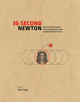 30-Second Newton : The 50 Crucial Concepts, Roles and Performers, Each Explained in Half a Minute - фото книги