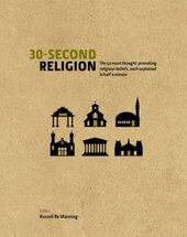 30 Second Religion : The 50 Most Thought-Provoking Religious Beliefs, Each Explained in Half a Minute - фото обкладинки книги