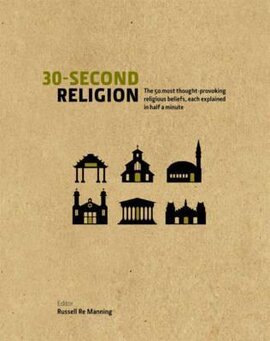 30 Second Religion : The 50 Most Thought-Provoking Religious Beliefs, Each Explained in Half a Minute - фото книги