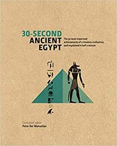30-Second Ancient Egypt : The 50 Most Important Achievements of a Timeless Civilization, Each Explained in Half a Minute - фото обкладинки книги