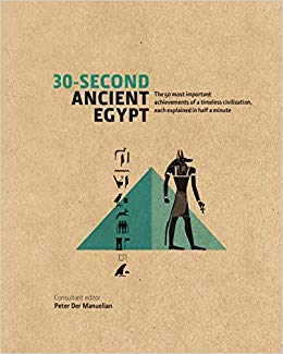 30-Second Ancient Egypt : The 50 Most Important Achievements of a Timeless Civilization, Each Explained in Half a Minute - фото книги