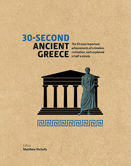 30-Second Ancient Greece : The 50 most important achievements of a timeless civilization, each explained in half a minute - фото книги