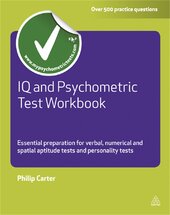 IQ and Psychometric Test Workbook : Essential Preparation for Verbal Numerical and Spatial Aptitude Tests and Personality Tests - фото обкладинки книги