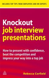 Knockout Job Interview Presentations : How to Present with Confidence Beat the Competition and Impress Your Way into a Top Job - фото обкладинки книги
