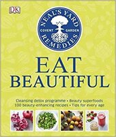 Neal's Yard Remedies Eat Beautiful : Cleansing detox programme * Beauty superfoods* 100 Beauty-enhancing recipes* Tips for every age - фото обкладинки книги