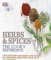 Herb and Spices The Cook's Reference : Over 200 Herbs and Spices, with Recipes for Marinades, Spice Rubs, Oils and more - фото обкладинки книги