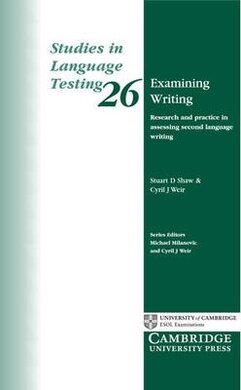 Studies in Language Testing: Examining Writing: Research and Practice in Assessing Second Language Writing Series Number 26 - фото книги