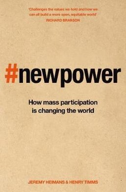 New Power : Why outsiders are winning, institutions are failing, and how the rest of us can keep up in the age of mass participation - фото книги