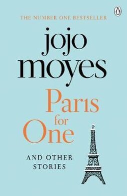Paris for One and Other Stories : Discover the author of Me Before You, the love story that captured a million hearts - фото книги