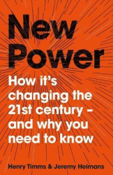New Power: Why outsiders are winning, institutions are failing, and how the rest of us can keep up in the age of mass participation - фото обкладинки книги