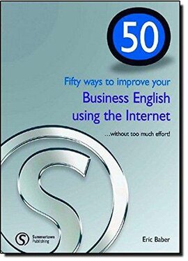 50 Ways to Improve Your Business English Using the Internet - фото книги