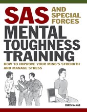 SAS and Special Forces Mental Toughness Training: How to Improve Your Mind's Strength and Manage Stress (Mini Encyclopedias) - фото обкладинки книги