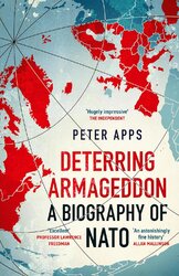 Deterring Armageddon: A Biography of NATO: the "astonishingly fine history" of the world's most successful military alliance (Paperback) - фото обкладинки книги