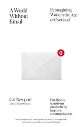 A World Without Email: Find Focus and Transform the Way You Work Forever (from the NYT bestselling productivity expert) - фото обкладинки книги