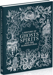 A History of Ghosts, Spirits and the Supernatural - фото обкладинки книги