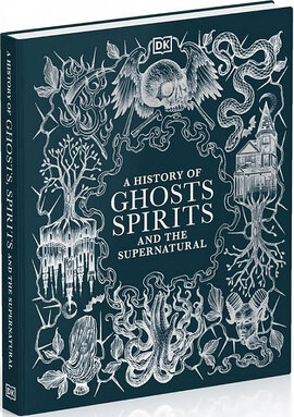 A History of Ghosts, Spirits and the Supernatural - фото книги