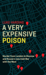 A Very Expensive Poison : The Definitive Story of the Murder of Litvinenko and Russia's War with the West - фото обкладинки книги