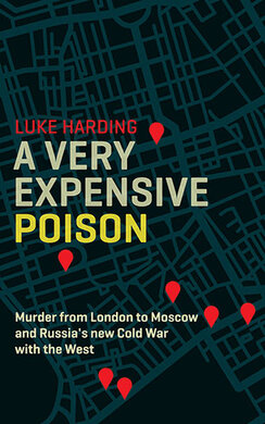 A Very Expensive Poison : The Definitive Story of the Murder of Litvinenko and Russia's War with the West - фото книги