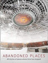 Abandoned Places : 60 Stories of Places Where Time Stopped - фото обкладинки книги