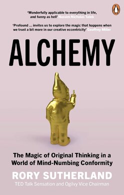 Alchemy: The Surprising Power of Ideas That Don't Make Sense - фото книги