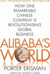 Alibaba's World. How One Remarkable Chinese Company Is Changing the Face of Global Business - фото обкладинки книги