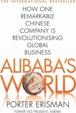 Alibaba's World. How One Remarkable Chinese Company Is Changing the Face of Global Business - фото книги