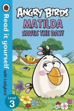 Angry Birds: Matilda Saves the Day! - Read it yourself with Ladybird : Level 3 - фото книги