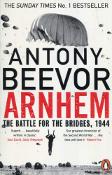 Arnhem : The Battle for the Bridges, 1944: The Sunday Times No 1 Bestseller - фото обкладинки книги