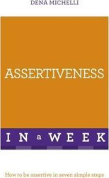 Assertiveness In A Week : How To Be Assertive In Seven Simple Steps - фото обкладинки книги