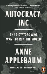 Autocracy, Inc: The Dictators Who Want to Run the World - фото обкладинки книги