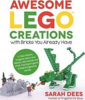 Awesome Lego Creations with Bricks You Already Have - фото обкладинки книги