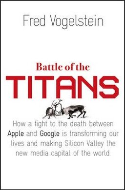 Battle of the Titans. How the Fight to the Death Between Apple and Google is Transforming Our Lives - фото книги