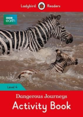 BBC Earth: Dangerous Journeys Activity Book - Ladybird Readers Level 4 - фото обкладинки книги