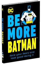 Be More Batman: Face Your Fears and Look Good Doing It - фото обкладинки книги
