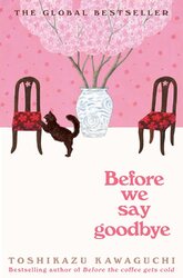 Before We Say Goodbye: Curl up with the magical story of the cosy Tokyo cafe - фото обкладинки книги