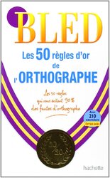 Bled: Les 50 Regles d'or de l''Orthographe (French Edition) - фото обкладинки книги