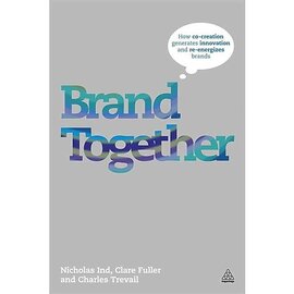 Brand Together : How Co-Creation Generates Innovation and Re-energizes Brands - фото книги