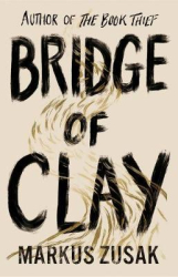 Bridge of Clay : From bestselling author of The Book Thief - фото обкладинки книги