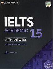 Cambridge Practice Tests IELTS 15 Academic with Answers, Downloadable Audio and Resource Bank - фото обкладинки книги