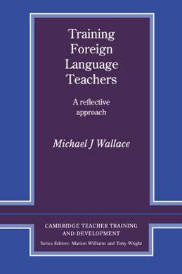Cambridge Teacher Training and Development: Training Foreign Language Teachers: A Reflective Approach - фото книги