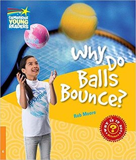 Cambridge Young Readers: Why Do Balls Bounce? Level 6 Factbook - фото книги