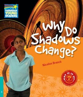 Cambridge Young Readers: Why Do Shadows Change? Level 5 Factbook - фото книги