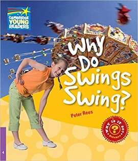 Cambridge Young Readers: Why Do Swings Swing? Level 4 Factbook - фото книги
