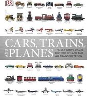 Cars, Trains, and Planes : The Definitive Visual History of Land and Air Transportation - фото обкладинки книги