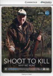 CDIR Level A1+. Shoot to Kill: Why We Hunt  (Book with Online Access) - фото книги