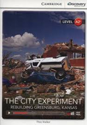 CDIR Level A2+. The City Experiment: Rebuilding Greensburg, Kansas (Book with Online Access) - фото обкладинки книги